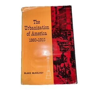 1963 Urbanization of American 1860-1915 Blake McKelvey HC DJ Urban Studies 3rd